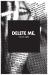 Delete Me, I'm So Ugly