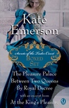 Kate Emerson's Secrets of the Tudor Court Boxed Set: The Pleasure Palace, Between Two Queens, and By Royal Decree, with an excerpt from At the King's Pleasure Kate Emerson's Secrets of the Tudor Court Boxed Set: The Pleasure Palace, Between Two Queens, and By Royal Decree, with an excerpt from At the King's Pleasure