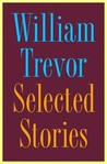 Selected Stories by William Trevor Selected Stories by William Trevor