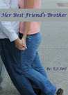 Her Best Friend's Brother by T.J. Dell Her Best Friend's Brother by T.J. Dell