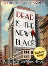 Dead Is the New Black by Christine DeMaio-Rice