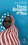 These Dreams of You by Steve Erickson These Dreams of You by Steve Erickson