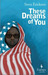 These Dreams of You by Steve Erickson