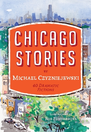 Chicago Stories:  40 Dramatic Fictions