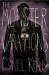 The Monster Variations by Daniel Kraus The Monster Variations by Daniel Kraus