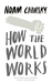 How the World Works  (Paperback)