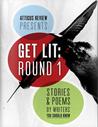 Get Lit, Round 1: Short Fiction Get Lit, Round 1: Short Fiction