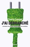 J'ai débranché