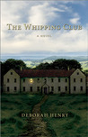 The Whipping Club by Deborah Henry The Whipping Club by Deborah Henry