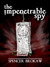 The Impenetrable Spy (The I...