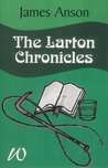 The Larton Chronicles by James Anson The Larton Chronicles by James Anson
