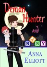 Demon Hunter and Baby by Anna Elliott Demon Hunter and Baby by Anna Elliott