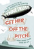 Get Her Off the Pitch!  How...