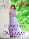 Seducing Miss Dunaway by Kate Rothwell Seducing Miss Dunaway by Kate Rothwell