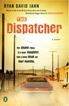The Dispatcher by Ryan David Jahn The Dispatcher by Ryan David Jahn
