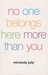 No One Belongs Here More Than You