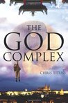 The God Complex by Chris Titus The God Complex by Chris Titus
