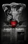 Hearts in Darkness by Laura Kaye Hearts in Darkness by Laura Kaye