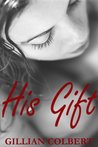 His Gift by Gillian Colbert His Gift by Gillian Colbert