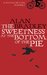 The Sweetness at the Bottom of the Pie (A Flavia de Luce Mystery, #1)