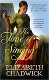 The Time of Singing by Elizabeth Chadwick The Time of Singing by Elizabeth Chadwick