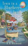 Town in a Blueberry Jam by B.B. Haywood Town in a Blueberry Jam by B.B. Haywood