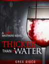 Thicker Than Water by Greg Sisco Thicker Than Water by Greg Sisco