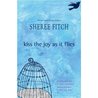 Kiss the Joy As It Flies