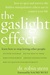 The Gaslight Effect: How to Spot and Survive the Hidden Manipulation Others Use to Control Your Life