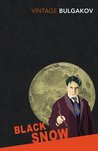 Black Snow by Mikhail Bulgakov Black Snow by Mikhail Bulgakov
