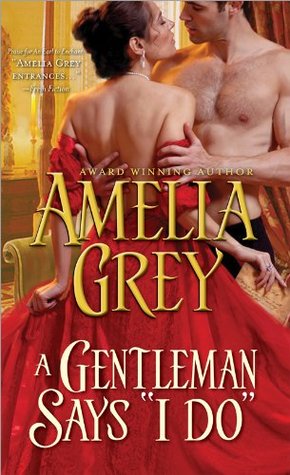 A Gentleman Says "I Do" by Amelia Grey A Gentleman Says "I Do" by Amelia Grey
