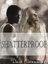 Shatterproof (Shattered Glass, #3)