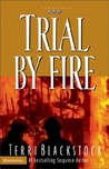 Trial by Fire by Terri Blackstock Trial by Fire by Terri Blackstock
