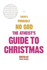 There's Probably No God: the Atheists' Guide to Christmas There's Probably No God: the Atheists' Guide to Christmas