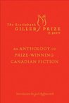 The Scotiabank Giller Prize 15 Years: An Anthology of Prize-Winning Canadian Fiction.