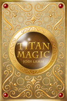 Titan Magic by Jodi Lamm Titan Magic by Jodi Lamm