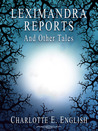 Leximandra Reports, and other tales