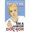 Trust Me, I'm a (Junior) Doctor by Max Pemberton Trust Me, I'm a (Junior) Doctor by Max Pemberton