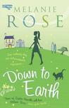 Down to Earth by Melanie Rose