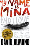 My Name is Mina (Skellig, Prequel) My Name is Mina (Skellig, Prequel)