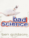 Bad Science by Ben Goldacre Bad Science by Ben Goldacre