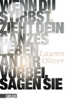 Wenn du stirbst, zieht dein ganzes Leben an dir vorbei, sagen... by Lauren Oliver
