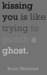 Kissing You is Like Trying to Punch a Ghost (Paperback)