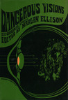 Dangerous Visions by Harlan Ellison Dangerous Visions by Harlan Ellison