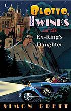 Blotto, Twinks, and the Ex-King's Daughter (Blotto and Twinks, #1)
