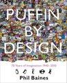 Puffin By Design: 70 Years of Imagination 1940 - 2010