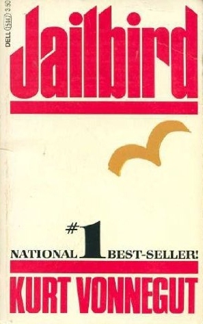 Jailbird by Kurt Vonnegut Jailbird by Kurt Vonnegut