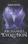 Archangel Evolution by David Estes Archangel Evolution by David Estes