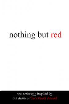 Nothing But Red: The Anthology Inspired by the Death of Du'a Khalil