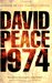 Nineteen Seventy Four by David Peace Nineteen Seventy Four by David Peace